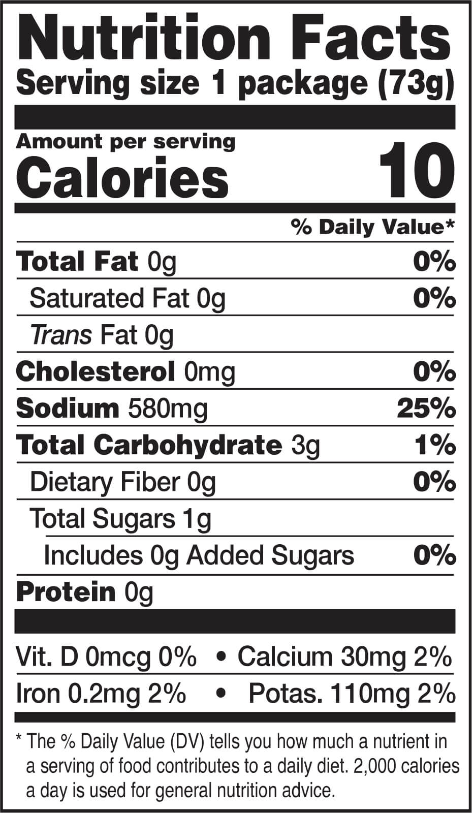 Nutrition Facts label for olives. Serving size: 1 package (73g). Per serving: 10 calories, 0g total fat, 0g saturated fat, 0g trans fat, 0mg cholesterol, 580mg sodium (25% DV), 3g total carbohydrate (1% DV) with 0g dietary fiber, 1g total sugars, 0g added sugars, 0g protein. Micronutrients: 0mcg vitamin D (0% DV), 30mg calcium (2% DV), 0.2mg iron (2% DV), 110mg potassium (2% DV).